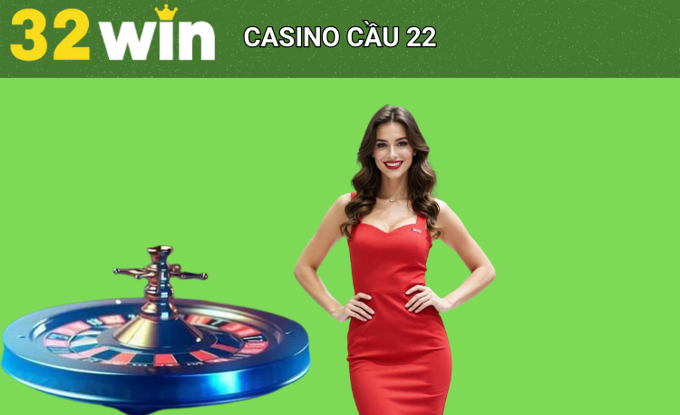 Casino cầu 22